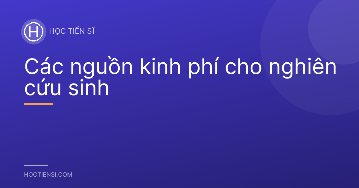 Các nguồn kinh phí cho nghiên cứu sinh